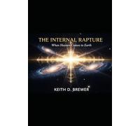 THE INTERNAL RAPTURE: When Heaven Comes to Earth: A Novel (THE INTERNAL RAPTURE SERIES)