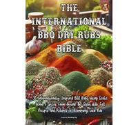 The International BBQ Dry Rubs Bible (The Saucy Pig 30+ Recipe Series)