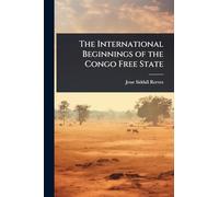 The International Beginnings of the Congo Free State
