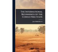 The International Beginnings of the Congo Free State
