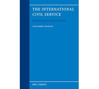 The International Civil Service: Redefining Its Independence: 64 (Legal Aspects of International Organizations, 64)