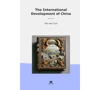 The International Development of China (Classic Books)
