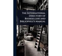 The International Directory of Booksellers and Bibliophile's Manual