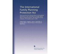 The International Family Planning Protection Act: Hearing before the Subcommittee on International Operations of the Committee on Foreign Affairs, ... Second Congress, first session, June 4, 1991