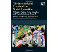 The International Handbook on Social Innovation: Collective Action, Social Learning and Transdisciplinary Research