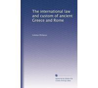 The international law and custom of ancient Greece and Rome (Volume 2)