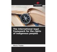 The international legal framework for the rights of indigenous peoples