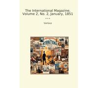 The International Magazine, Volume 2, No. 2, January, 1851 (Classic Books)