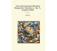 The International Monthly Magazine, Volume 1, No. 1, August 1850 (Classic Books)