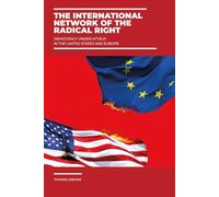The International Network of the Radical Right: Democracy under Attack in the United States and Europe