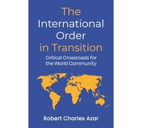 The International Order in Transition: Critical Crossroads for the World Community