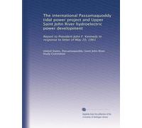 The international Passamaquoddy tidal power project and Upper Saint John River hydroelectric power development: Report to President John F. Kennedy in response to letter of May 20, 1961: Volume 2