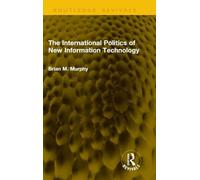 The International Politics of New Information Technology (Routledge Revivals)