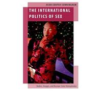 The International Politics of Sex: Bodies, Images, and Russian State Homophobia (Oxford Studies in Gender and International Relations)