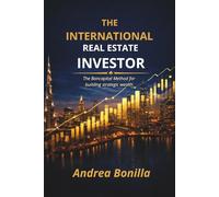 The International Real Estate Investor: The Boncapital Method for building strategic wealth.