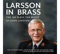 The International Staff Band of the Salvation Army - Larsson In Brass