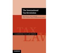 The International Tax Revolution (Cambridge Tax Law Series)