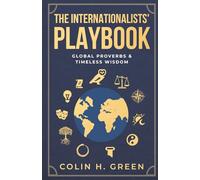 The Internationalists' Playbook: Global Proverbs & Timeless Wisdom (The Internationalists' Playbooks)