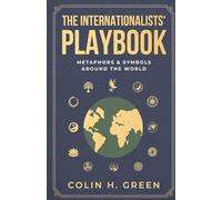 The Internationalists' Playbook: Metaphors & Symbols Around the World (The Internationalists' Playbooks)