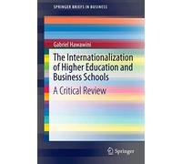 The Internationalization of Higher Education and Business Schools: A Critical Review (SpringerBriefs in Business)