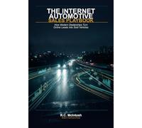 The Internet Automotive Sales Playbook: How Modern Dealerships Turn Online Leads Into Sold Vehicles: 3 (Modern Automotive Sales)