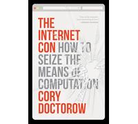 The Internet Con – Cómo apoderarse de los medios de la computación