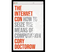 The Internet Con: How to Seize the Means of Computation