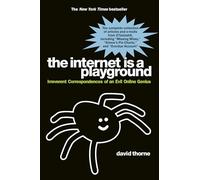 The Internet is a Playground: Irreverent Correspondences of an Evil Online Genius