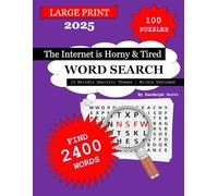 The Internet Is Horny & Tired: A Chaotic Word Search Puzzle Book for Adults | 100 Hilarious Internet Culture Puzzles, Memes, and Digital Chaos