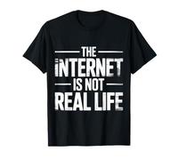 The Internet Is Not Real Life Online Sarcasm Digital - Camiseta