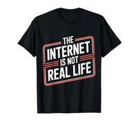 The Internet Is Not Real Life Sarcasmo en línea Digital - Camiseta