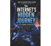 The Internet’s Hidden Journey: What Happens After You Tap, Search or Send? (How the Modern World Works)