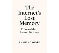 The Internet's Lost Memories: The Internet never forgets-but it rarely remembers with kindness.