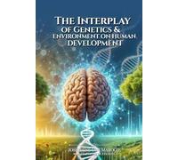 THE INTERPLAY OF GENETICS & ENVIRONMENT ON HUMAN DEVELOPMENT