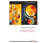 The Interpretation of Art: An Anthropological Approach to Contemporary Venezuelan Art