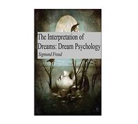 The Interpretation of Dreams: Dream Psychology