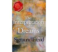 The Interpretation of Dreams: Freud’s Classic Psychoanalysis & Dream Theory Book - Foundational Psychological Work on the Unconscious Mind