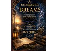 THE INTERPRETATION OF DREAMS: The Grand Compendium of Dream Interpretation Volume One