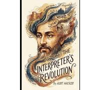 The Interpreter’s Revolution: Invisible Words, Imperial Power, and a Hidden Resistance in Colonial India (The Invisible Threads Trilogy)