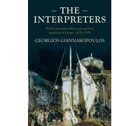The Interpreters: British Internationalism and Empire in Southeastern Europe, 1870-1930: 207 (Studies in Imperialism)