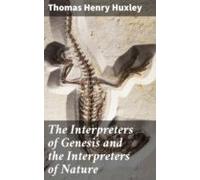The Interpreters Of Genesis And The Interpreters Of Nature (ebook)