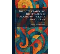 The Interrelation of the Fine Arts in England in the Early Middle Ages