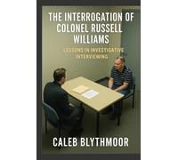The Interrogation of Colonel Russell Williams: Lessons in Investigative Interviewing