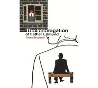 The Interrogation of Father Edmund: A Psychological Novel of Inner Conflict, Truth, and Human Nature