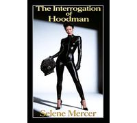 The Interrogation of Hoodman: A Femdom Interrogation of Power, Intensity, and Total Control