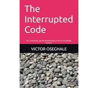 The Interrupted Code: Ifá, Computing, and the Reawakening of African Knowledge Systems