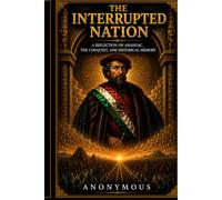The Interrupted Nation: An Exploration of Anáhuac, Memory, Identity, and the Future of Mexico