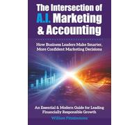 The Intersection of A.I. Marketing & Accounting: How Business Leaders Make Smarter, More Confident Marketing Decisions