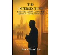 The Intersection of Faith and School Leadership: Memoirs of a School Administrator