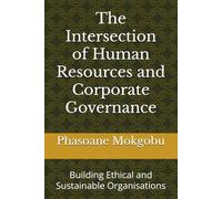 The Intersection of Human Resources and Corporate Governance: Building Ethical and Sustainable Organisations